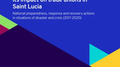 Cover for publication Assessment of the effects of the COVID-19 pandemic and its impact on trade unions in Saint Lucia. National preparedness, response and recovery actions in situations of disaster and crisis (2017-2020)