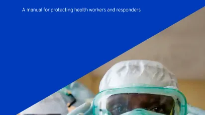 Occupational safety and health in public health emergencies: A manual for protecting health workers and responders