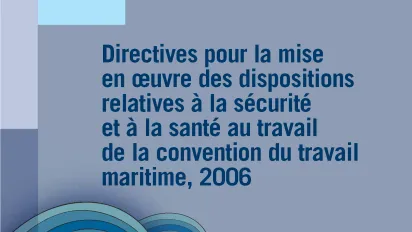 Directives pour la mise en oeuvre des dispositions relatives à la sécurité et à la santé au travail de la convention du travail maritime, 2006 - Couverture
