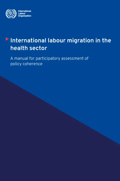 International labour migration in the health sector - A manual for participatory assessment of policy coherence