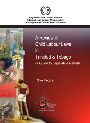 Cover for publication A Review of Child Labour Laws of Trinidad and Tobago - a Guide to Legislative Reform