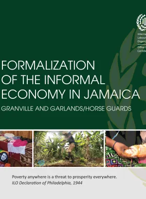 Cover for publication Formalization of the informal economy in Jamaica: Granville, Garlands/Horse Guard