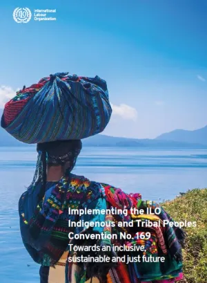 Cover of Implementing the ILO Indigenous and Tribal Peoples Convention No. 169: Towards an inclusive, sustainable and just future