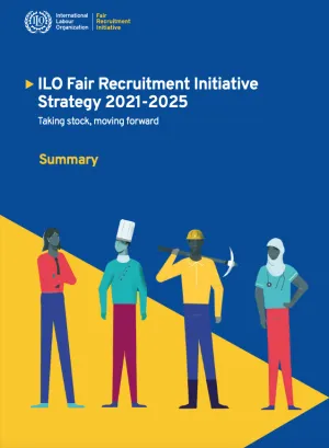 Summary of ILO Fair Recruitment Initiative Strategy 2021-2025