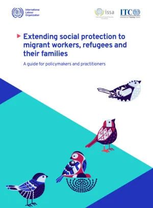 Cover Extending social protection to migrant workers, refugees and their families