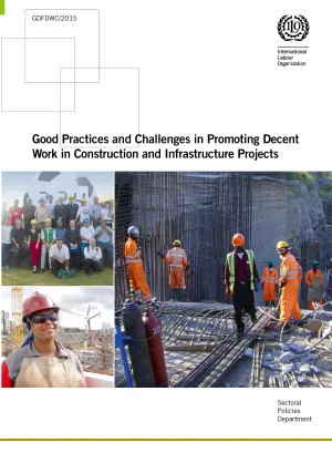 Good Practices and challenges in Promoting Decent Work in Construction and Infrastructure Projects - Cover