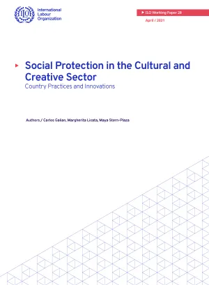 ILO Workin Paper 28 - Social Protection in the Cultural and Creative Sector - Country Practices and Innovations - Cover