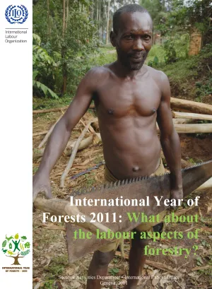 International Year of Forests 2011: What about the labour aspects of forestry?