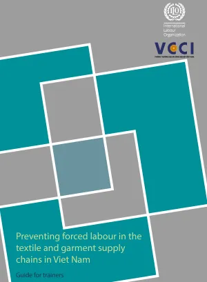 Preventing forced labour in the textile and garment supply chains in Viet Nam: Guide for trainers - Cover