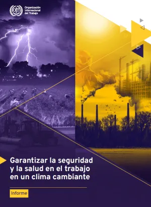 Portada del informe Garantizar la seguridad y la salud en el trabajo en un clima cambiante en español
