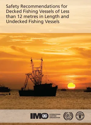 Safety Recommendations for Decked Fishing Vessels of Less than 12 metres in Length and Undecked Fishing Vessels (FAO/ILO/IMO) - Cover