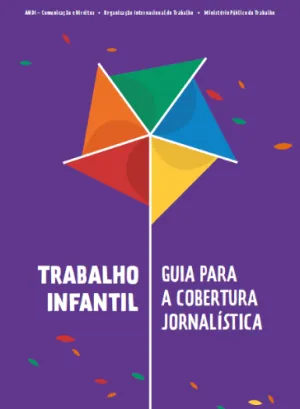 Trabalho Infantil: Guia para a Cobertura Jornalística