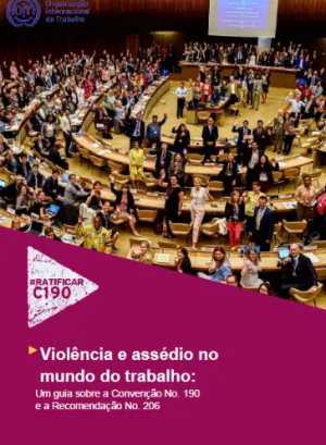 Violência e assédio no mundo do trabalho: Um guia sobre a Convenção Nº 190 e a Recomendação Nº 206 