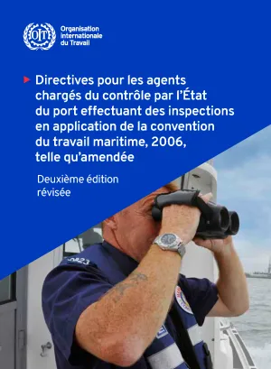 Directives pour les agents chargés du contrôle par l’Etat du port effectuant des inspections en application de la convention du travail maritime, 2006, telle qu’amendée - Couverture