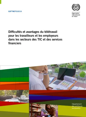 Les difficultés et les avantages du télétravail pour les travailleurs et les employeurs dans les secteurs des technologies de l’information et de la communication (TIC) et des services financiers