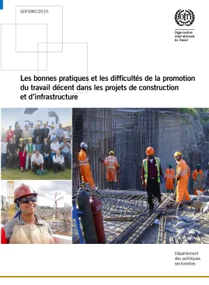 Les bonnes pratiques et les difficultés de la promotion du travail décent dans les projets de construction et d’infrastructure - Couverture