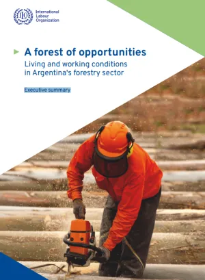 Cover. A forest of opportunities. Living and working conditions in Argentina's forestry sector. Executive summary. 
