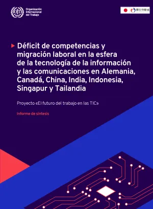 Déﬁcit de competencias y migración laboral en la esfera de la tecnología de la información y las comunicaciones en Alemania, Canadá, China, India, Indonesia, Singapur y Tailandia. Informe de síntesis - Portada