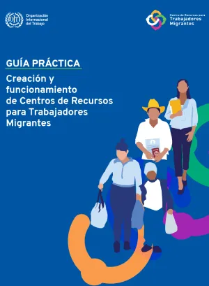  cover_Guía práctica. Creación y funcionamiento de Centros de Recursos para Trabajadores Migrantes (CRTM)