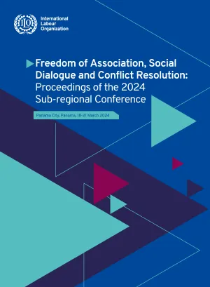 Cover - Freedom of Association, Social Dialogue and Conflict Resolution Proceedings of the 2024 Sub-regional Conference