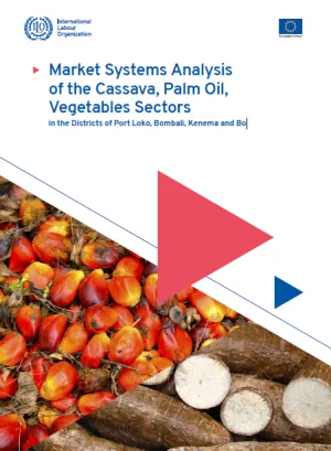 Market Systems Analysis of the Cassava, Palm Oil, Vegetables Sectors in the Districts of Port Loko, Bombali, Kenema and Bo