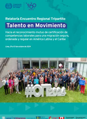 Portada de la Relatoría Encuentro Regional Tripartito "Talento en Movimiento: Hacia el reconocimiento mutuo de certificación de competencias laborales para una migración segura, ordenada y regular en América Latina y el Caribe"