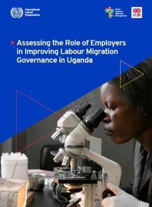 Assessing the Role of Employers in Improving Labour Migration Governance in Uganda