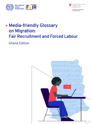 Media-friendly glossary on migration: Fair recruitment and forced labour - Ghana edition