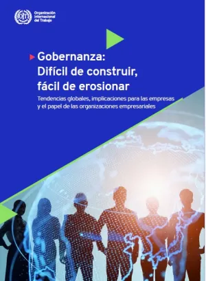 Gobernanza: Difícil de construir, fácil de erosionar. Tendencias globales, implicaciones para las empresas y el papel de las organizaciones empresariales.