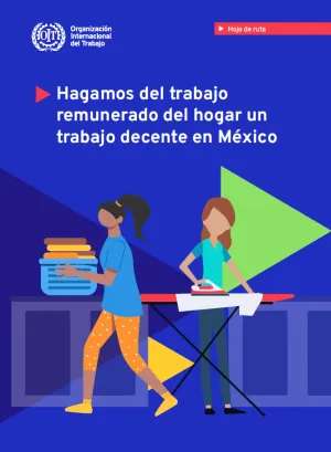 Hagamos del trabajo remunerado del hogar un trabajo decente en México
