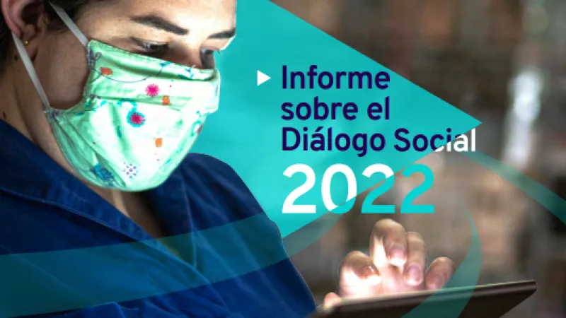 Informe sobre el Diálogo Social 2022: La negociación colectiva en aras de una recuperación inclusiva, sostenible y resiliente