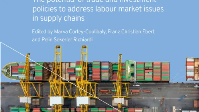 Integrating Trade and Decent Work Volume II: The potential of trade and investment policies to address labour market issues in supply chains