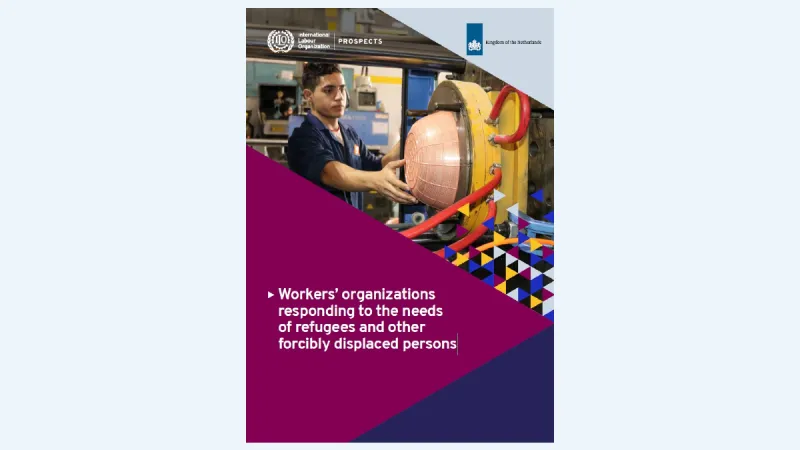 Cover of Workers’ organizations responding to the needs of refugees and other forcibly displaced persons.